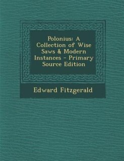 Polonius: A Collection of Wise Saws & Modern Instances