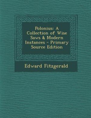 Polonius: A Collection of Wise Saws & Modern Instances