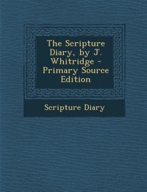 Front cover_The Scripture Diary, by J. Whitridge - Primary Source Edition