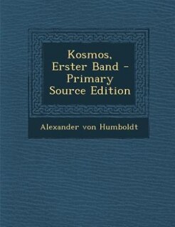 Kosmos, Erster Band - Primary Source Edition