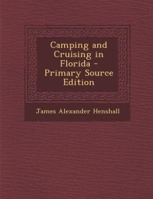 Camping and Cruising in Florida - Primary Source Edition