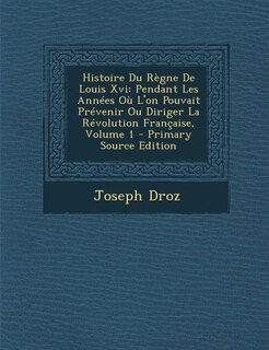Couverture_Histoire Du R&egrave;gne De Louis Xvi