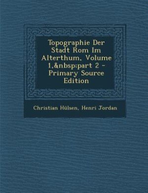 Front cover_Topographie Der Stadt Rom Im Alterthum, Volume 1,&nbsp;part 2 - Primary Source Edition