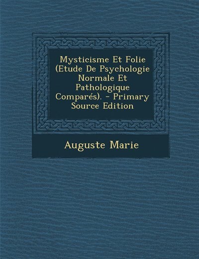 Front cover_Mysticisme Et Folie (Etude De Psychologie Normale Et Pathologique Comparés). - Primary Source Edition