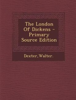 Front cover_The London Of Dickens - Primary Source Edition