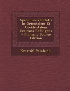 Couverture_Speculum Veritatis In Orientalem Et Occidentalem Ecclesias Refulgens