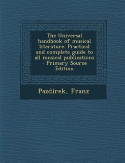 Couverture_The Universal handbook of musical literature. Practical and complete guide to all musical publications