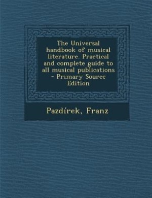 Couverture_The Universal handbook of musical literature. Practical and complete guide to all musical publications