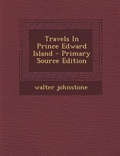 Front cover_Travels In Prince Edward Island - Primary Source Edition