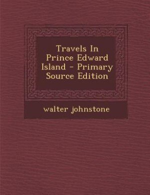 Front cover_Travels In Prince Edward Island - Primary Source Edition