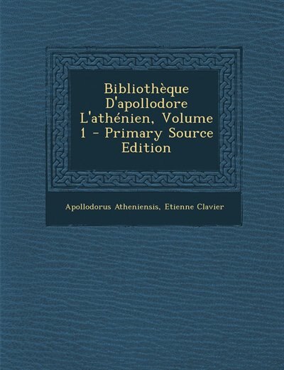 Bibliothèque D'apollodore L'athénien, Volume 1