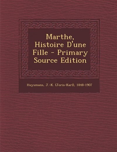 Front cover_Marthe, Histoire D'une Fille - Primary Source Edition