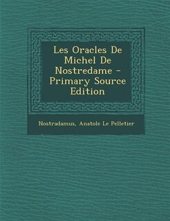 Couverture_Les Oracles De Michel De Nostredame - Primary Source Edition