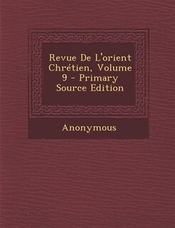 Front cover_Revue De L'orient Chrétien, Volume 9 - Primary Source Edition