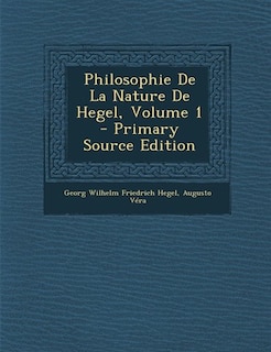 Philosophie De La Nature De Hegel, Volume 1 - Primary Source Edition