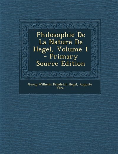 Philosophie De La Nature De Hegel, Volume 1 - Primary Source Edition