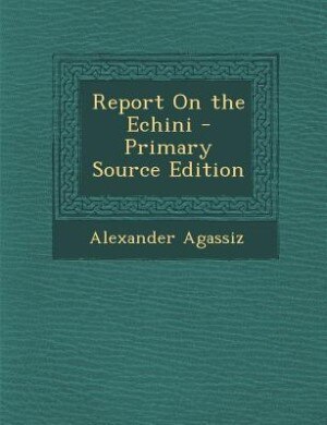 Front cover_Report On the Echini - Primary Source Edition