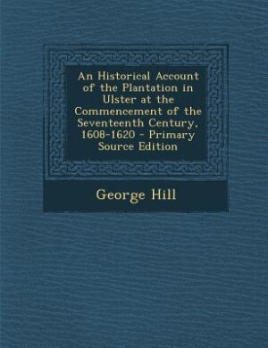 Front cover_An Historical Account of the Plantation in Ulster at the Commencement of the Seventeenth Century, 1608-1620