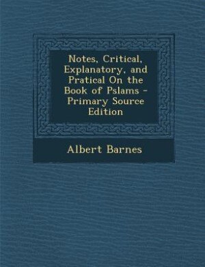 Front cover_Notes, Critical, Explanatory, and Pratical On the Book of Pslams - Primary Source Edition