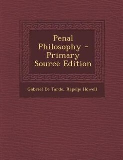Penal Philosophy - Primary Source Edition