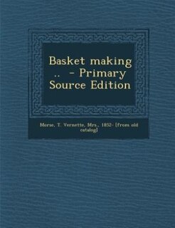 Front cover_Basket making ..  - Primary Source Edition