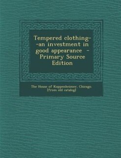 Front cover_Tempered clothing--an investment in good appearance  - Primary Source Edition