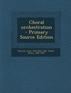 Choral orchestration - Primary Source Edition