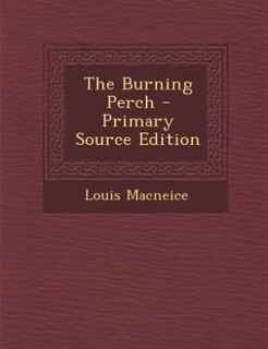 The Burning Perch - Primary Source Edition