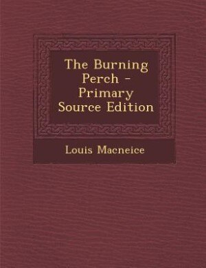 The Burning Perch - Primary Source Edition
