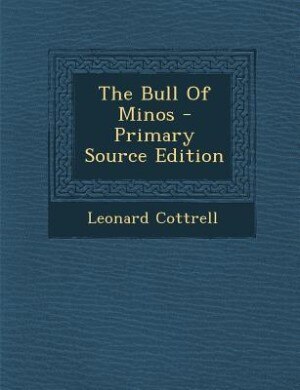 Front cover_The Bull Of Minos - Primary Source Edition