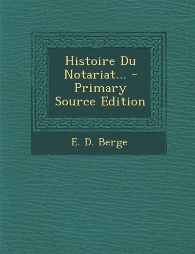 Front cover_Histoire Du Notariat... - Primary Source Edition