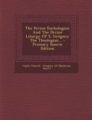 Couverture_The Divine Euchologion And The Divine Liturgy Of S. Gregory The Theologian... - Primary Source Edition