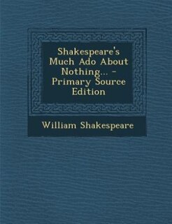 Front cover_Shakespeare's Much Ado About Nothing... - Primary Source Edition