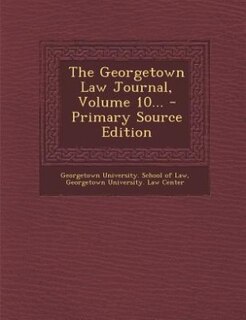 Front cover_The Georgetown Law Journal, Volume 10...