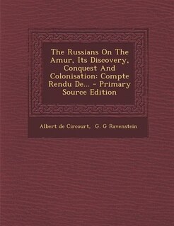 Couverture_The Russians On The Amur, Its Discovery, Conquest And Colonisation