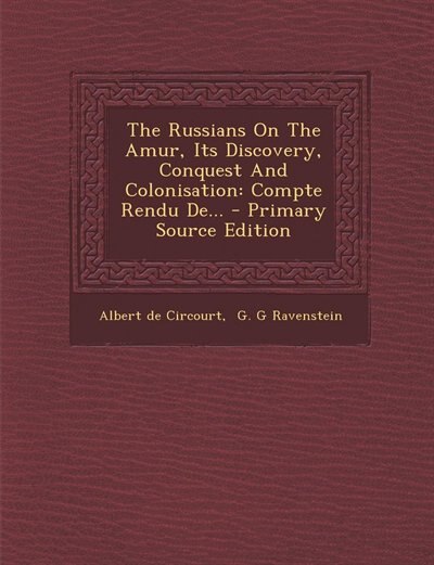Couverture_The Russians On The Amur, Its Discovery, Conquest And Colonisation