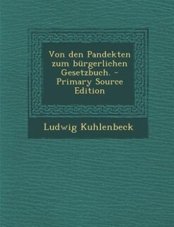 Front cover_Von den Pandekten zum bürgerlichen Gesetzbuch. - Primary Source Edition