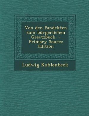 Front cover_Von den Pandekten zum bürgerlichen Gesetzbuch. - Primary Source Edition