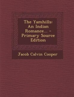 The Yamhills: An Indian Romance... - Primary Source Edition