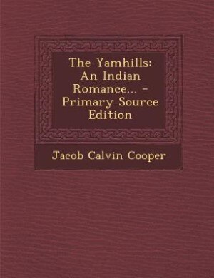The Yamhills: An Indian Romance... - Primary Source Edition
