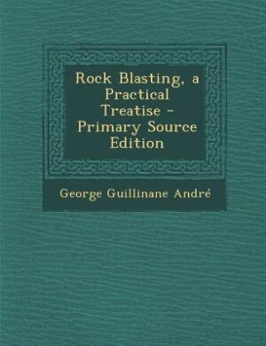 Front cover_Rock Blasting, a Practical Treatise - Primary Source Edition