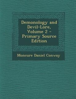 Demonology and Devil-Lore, Volume 2 - Primary Source Edition