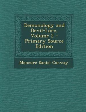 Demonology and Devil-Lore, Volume 2 - Primary Source Edition