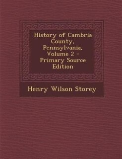 Couverture_History of Cambria County, Pennsylvania, Volume 2 - Primary Source Edition
