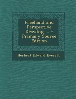 Couverture_Freehand and Perspective Drawing ... - Primary Source Edition