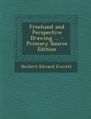 Couverture_Freehand and Perspective Drawing ... - Primary Source Edition