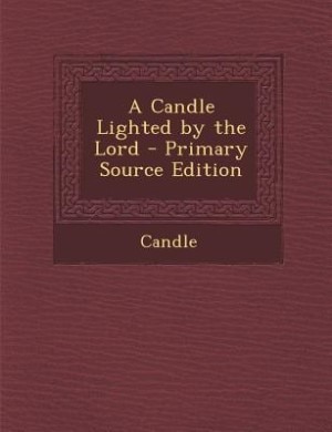 Front cover_A Candle Lighted by the Lord - Primary Source Edition