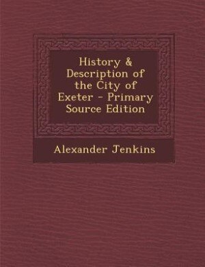 Front cover_History & Description of the City of Exeter - Primary Source Edition