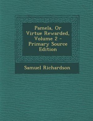 Couverture_Pamela, Or Virtue Rewarded, Volume 2 - Primary Source Edition