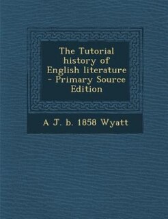 Front cover_The Tutorial history of English literature  - Primary Source Edition